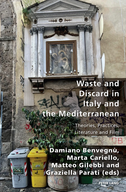 Waste and Discard in Italy and the Mediterranean: Theories, Practices, Literature, and Film